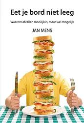 Foto van Eet je bord niet leeg - jan mens - paperback (9789463654760)