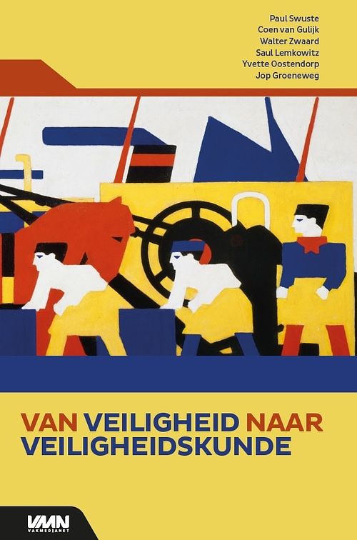 Foto van Van veiligheid naar veiligheidskunde - paul swuste, coen van gulijk, walter zwaard, saul lemkowitz, yvette oostendorp, jop groeneweg - ebook