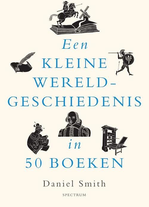 Foto van Een kleine wereldgeschiedenis in 50 boeken - daniel smith - hardcover (9789000381852)