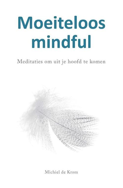 Foto van Moeiteloos mindful - michiel de krom - paperback (9789088402531)