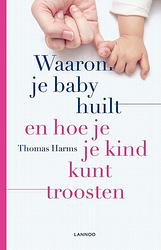 Foto van Waarom je baby huilt en hoe je je kind kunt troosten - thomas harms - ebook (9789401464581)