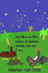 Foto van Hoe muis en mol pappa en mamma werden van een t-rex - marten van olst - ebook (9789464056839)