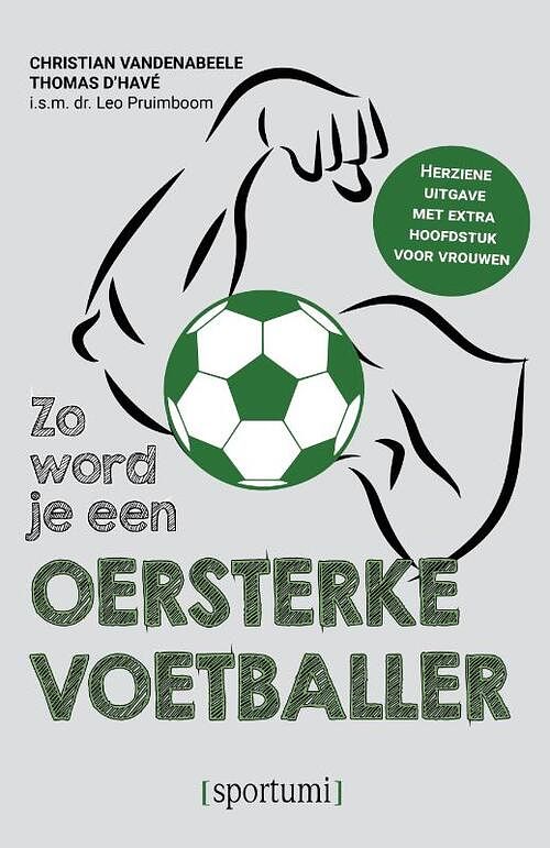 Foto van Zo word je een oersterke voetballer - christian vandenabeele, thomas d'shavé - paperback (9789493306240)