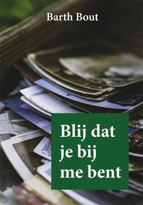 Foto van Blij dat je bij me bent - barth bout - paperback (9789493240995)