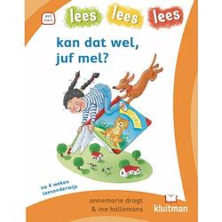 Foto van Kan dat wel, juf mel? - lees lees lees