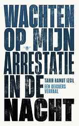 Foto van Wachten op mijn arrestatie in de nacht - tahir hamut izgil - paperback (9789403194912)