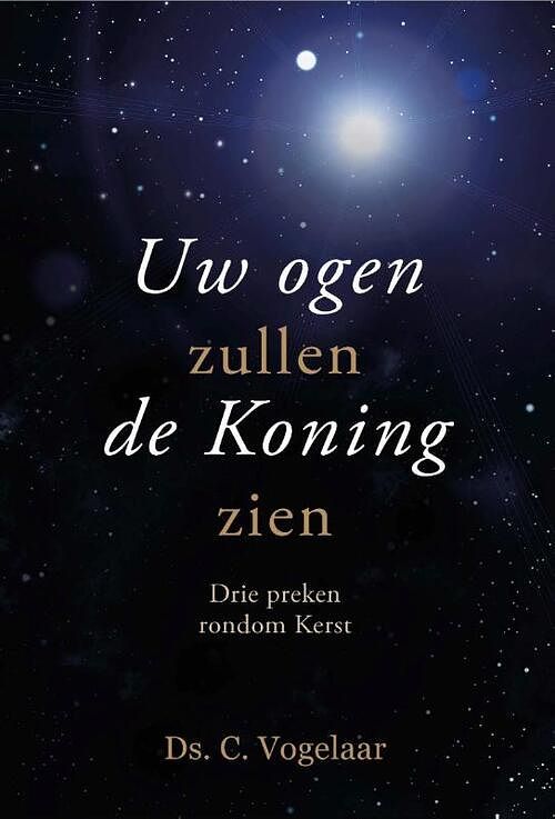 Foto van Uw ogen zullen de koning zien - c. vogelaar - hardcover (9789087183554)