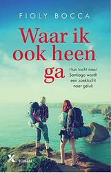 Foto van Waar ik ook heen ga - fioly bocca - ebook (9789401606301)