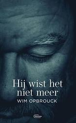 Foto van Hij wist het niet meer - wim opbrouck - ebook (9789460416705)