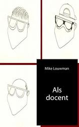 Foto van Als docent - mike louwman - paperback (9789402143843)