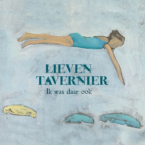 Foto van Lieven tavernier - ik was daar ook cd - cd (8714691152642)