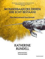 Foto van Wonderbaarlijke dieren (die echt bestaan) - katherine rundell - hardcover (9789400410107)