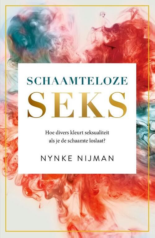 Foto van Schaamteloze seks - nynke nijman - paperback (9789400514911)