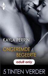 Foto van Ongeremde begeerte - kayla perrin - ebook