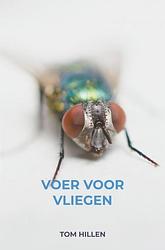 Foto van Voer voor vliegen - tom hillen - ebook (9789464059687)