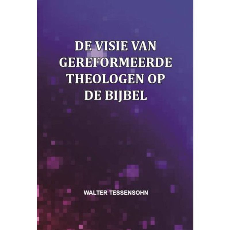 Foto van De visie van gereformeerde theologen op de bijbel