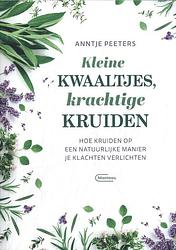 Foto van Kleine kwaaltjes, krachtige kruiden - anntje peeters - paperback (9789022339640)