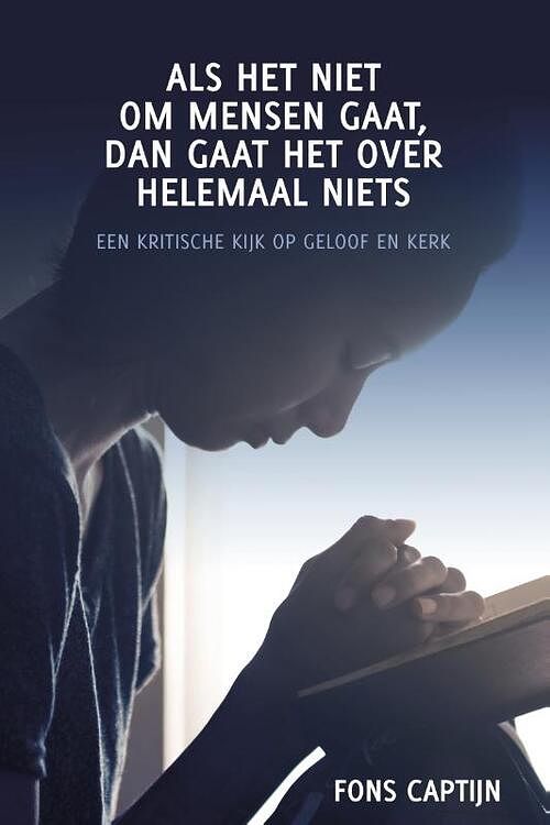 Foto van Als het niet om mensen gaat, dan gaat het over helemaal niets - fons captijn - paperback (9789051799699)