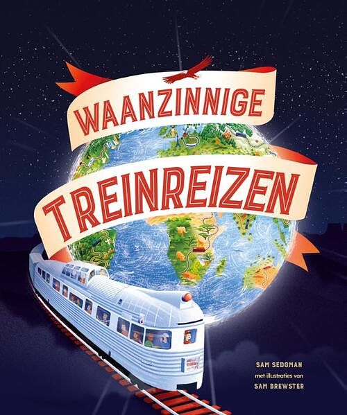 Foto van Waanzinnige treinreizen - sam sedgman - hardcover (9789464390889)