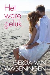 Foto van Het ware geluk - gerda van wageningen - ebook (9789401914086)