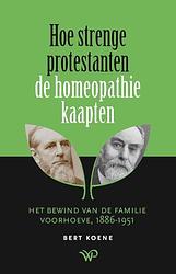 Foto van Hoe strenge protestanten de homeopathie kaapten - bert koene - paperback (9789462499331)