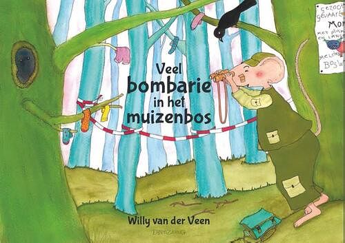 Foto van Veel bombarie in het muizenbos - willy van der veen - hardcover (9789463900577)