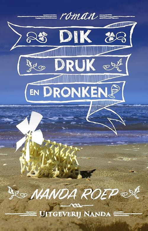 Foto van Dik, druk en dronken - nanda roep - ebook (9789490983437)