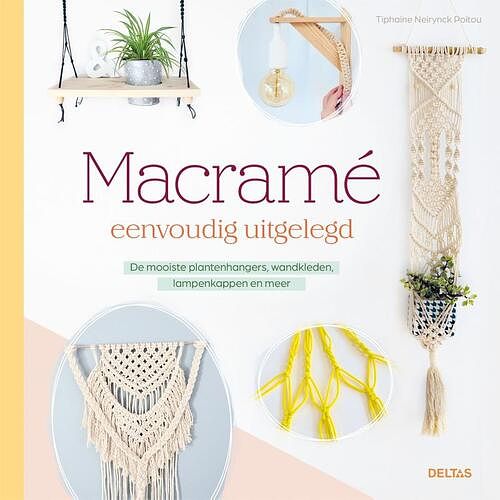 Foto van Macramé eenvoudig uitgelegd - tiphaine neirynck-poitou - paperback (9789044766103)