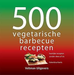 Foto van 500 vegetarische barbecuerecepten - valentina harris - hardcover (9789048320011)