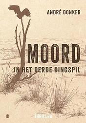 Foto van Moord in het derde dingspil - andré donker - paperback (9789464688917)