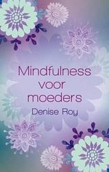 Foto van Mindfulness voor moeders - denise roy - ebook (9789045311814)
