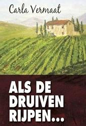 Foto van Als de druiven rijpen - carla vermaat - ebook