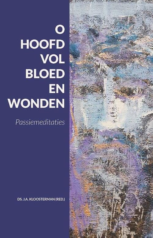 Foto van O hoofd vol bloed en wonden - j.a. kloosterman - hardcover (9789088973468)