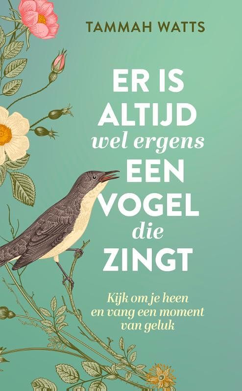 Foto van Er is altijd wel ergens een vogel die zingt - tammah watts - paperback (9789020220667)