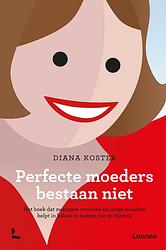 Foto van Perfecte moeders bestaan niet - diana koster - ebook (9789401413039)