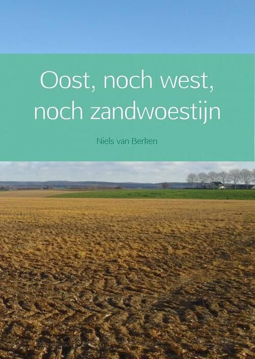 Foto van Oost, noch west, noch zandwoestijn - niels van berken - ebook (9789402128161)