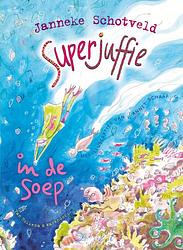 Foto van Superjuffie in de soep - janneke schotveld - ebook (9789000333301)