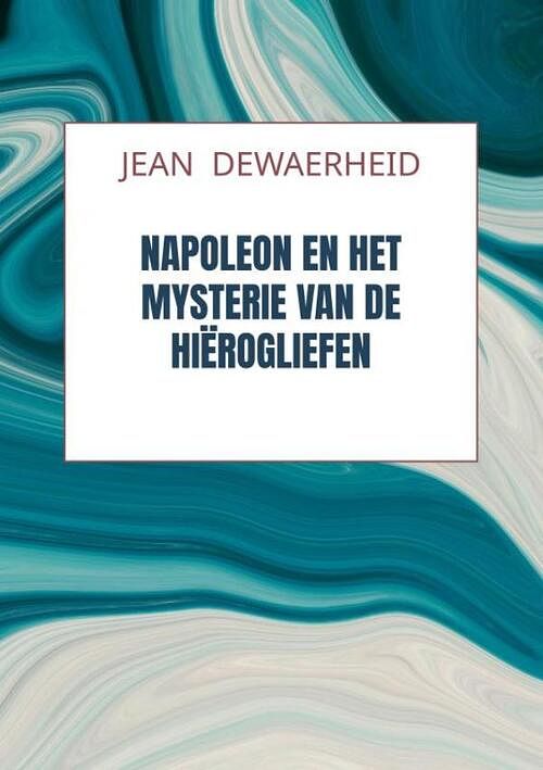 Foto van Napoleon en het mysterie van de hiërogliefen - jean dewaerheid - paperback (9789464920420)