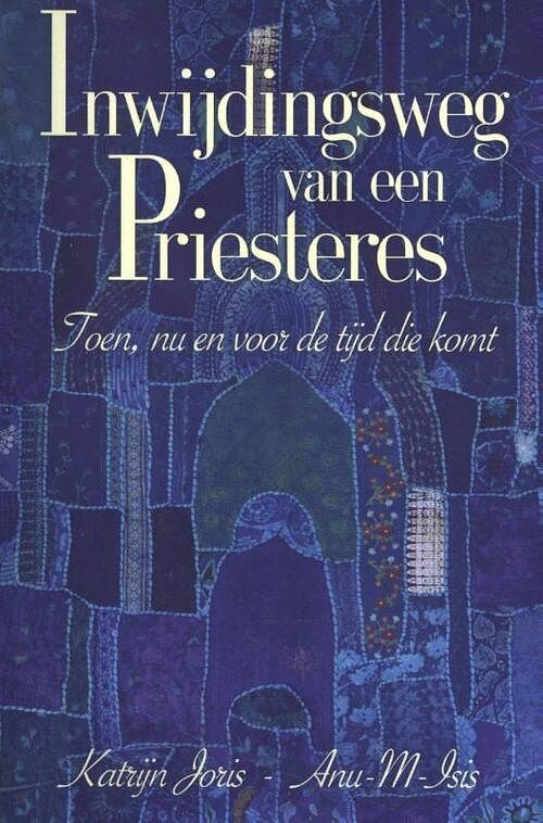 Foto van Inwijdingsweg van een priesteres - katrijn joris-anu-m-isis - paperback (9789463310246)