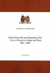 Foto van Senior generals and admirals of the austro-hungarian army and navy 1914 - 1918 - andris j. kursietis - paperback (9789463388757)