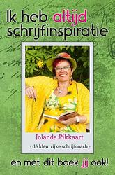Foto van Ik heb altijd schrijfinspiratie - jolanda pikkaart - paperback (9789492844965)