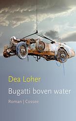 Foto van Bugatti boven water - dea loher - ebook (9789059365032)