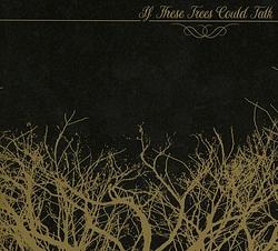 Foto van If these trees could talk - cd (0039841600520)