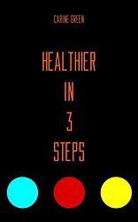 Foto van Healthier in 3 steps - carine green - ebook (9789493111035)