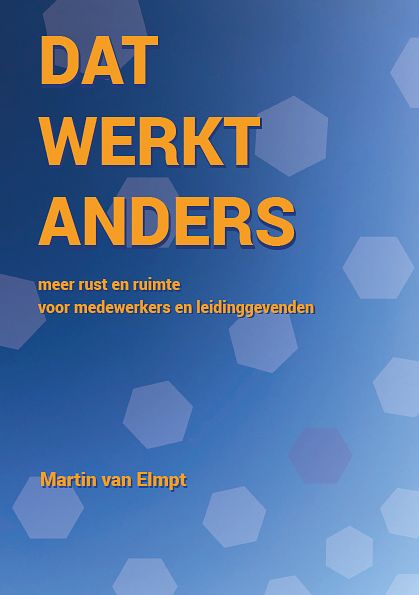 Foto van Dat werkt anders - martin van elmpt - paperback (9789491863424)