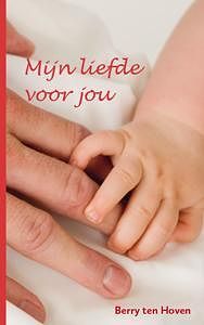 Foto van Mijn liefde voor jou - berry ten hoven - paperback (9789462035829)