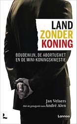 Foto van Land zonder koning - andré alen, jan velaers - paperback (9789401492454)