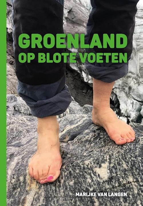 Foto van Groenland op blote voeten - marijke van langen - paperback (9789082554977)