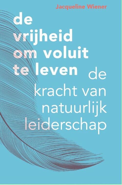 Foto van De vrijheid om voluit te leven - jacqueline wiener - ebook (9789090356648)