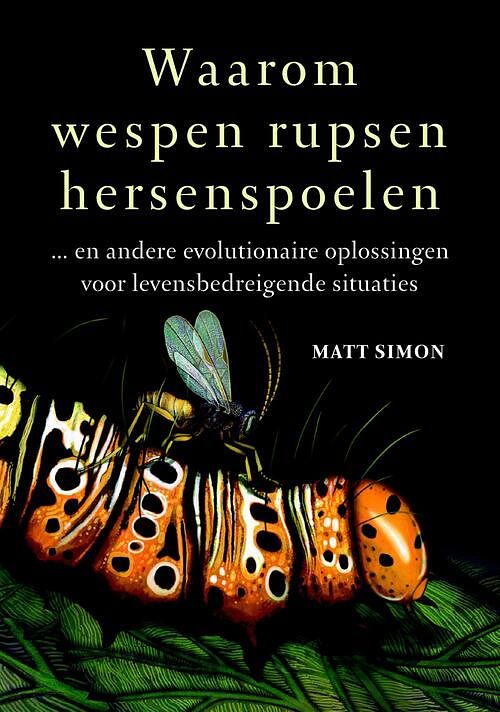 Foto van Waarom wespen rupsen hersenspoelen - matt simon - ebook (9789021565583)